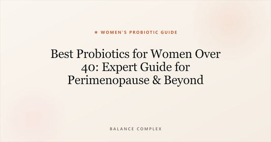 Best Probiotics for Women Over 40: How to Choose