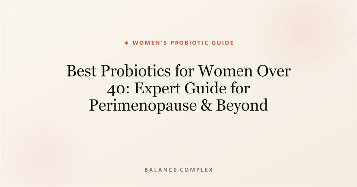 Best Probiotics for Women Over 40: How to Choose
