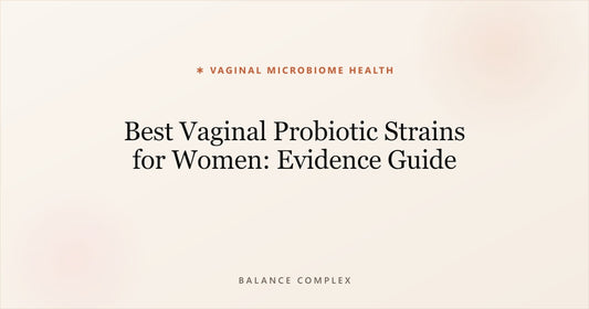 Best Vaginal Probiotic Strains for Women: Evidence Guide