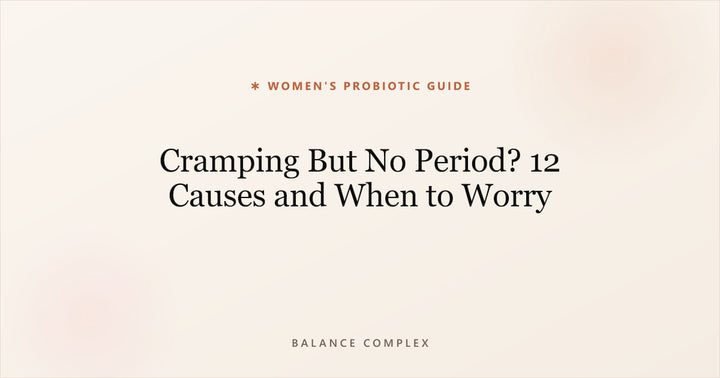 Cramping but No Period: 12 Causes and When to Worry
