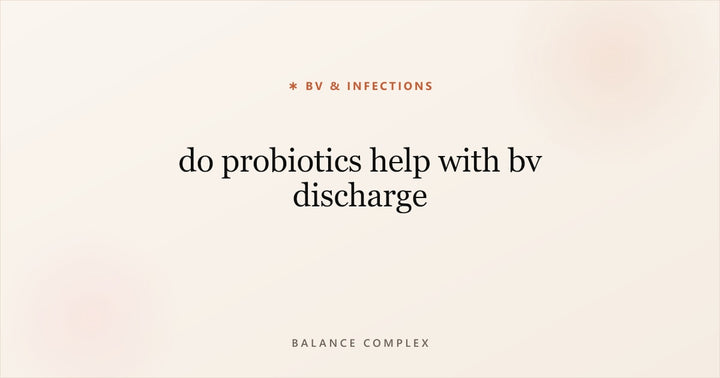 Do Probiotics Help with BV Discharge? Evidence and Timelines