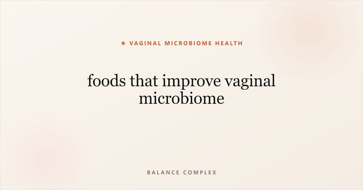 Foods That Improve Vaginal Microbiome