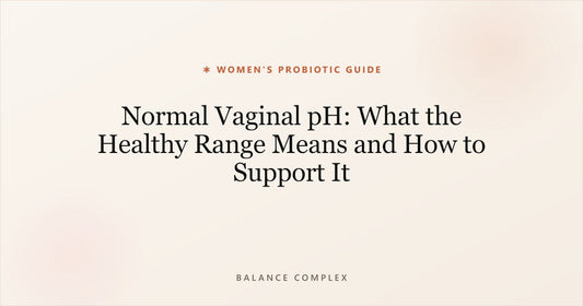 Normal Vaginal pH: What the Healthy Range Means and How to Support It