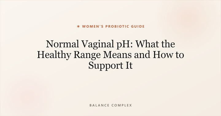 Normal Vaginal pH: What the Healthy Range Means and How to Support It