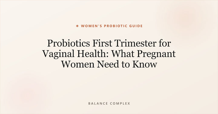 Probiotics First Trimester for Vaginal Health: What Pregnant Women Need to Know