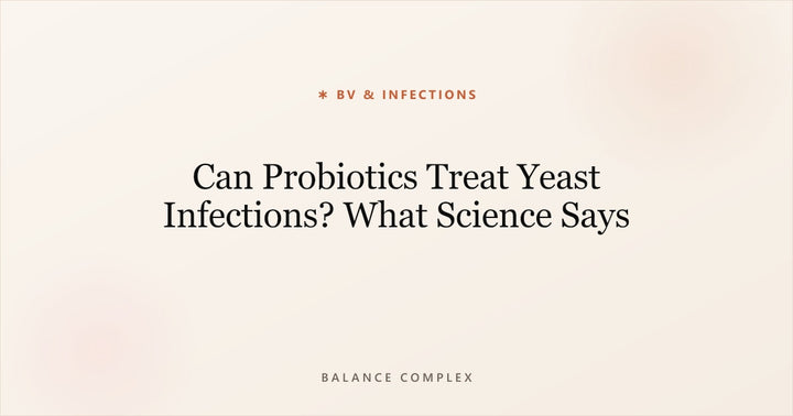 Can Probiotics Help With Yeast Infections? What Science Says
