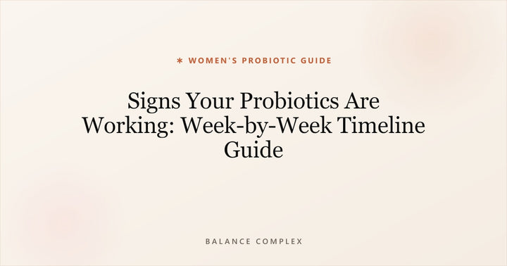 Signs Your Probiotics Are Working: Week-by-Week Timeline