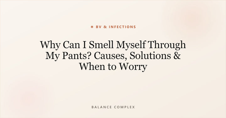 Vaginal Odor: 7 Causes, Solutions & When to See a Doctor