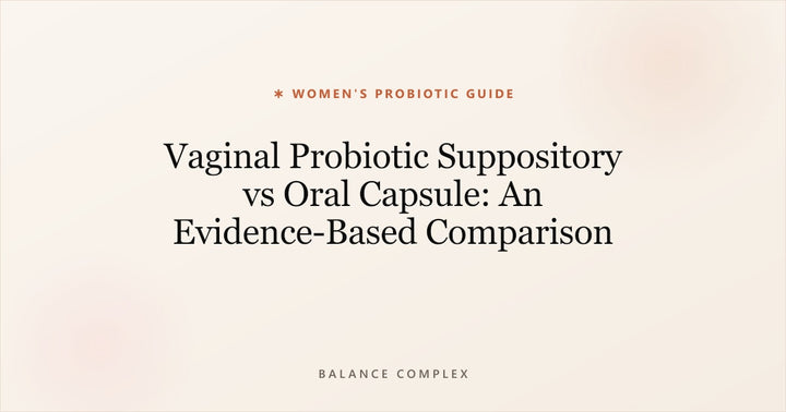Vaginal Probiotic: Suppository or Oral?