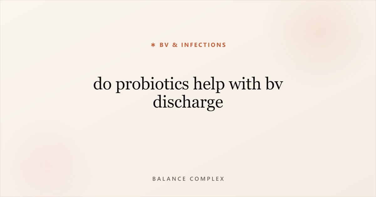 do probiotics help with bv discharge