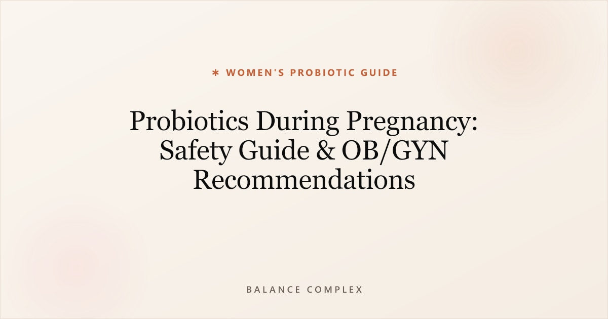 Probiotics During Pregnancy: Safety Guide & OB/GYN Recommendations