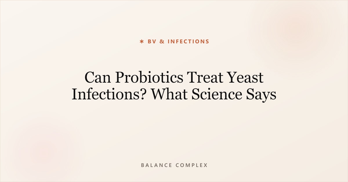 Can Probiotics Treat Yeast Infections? What Science Says
