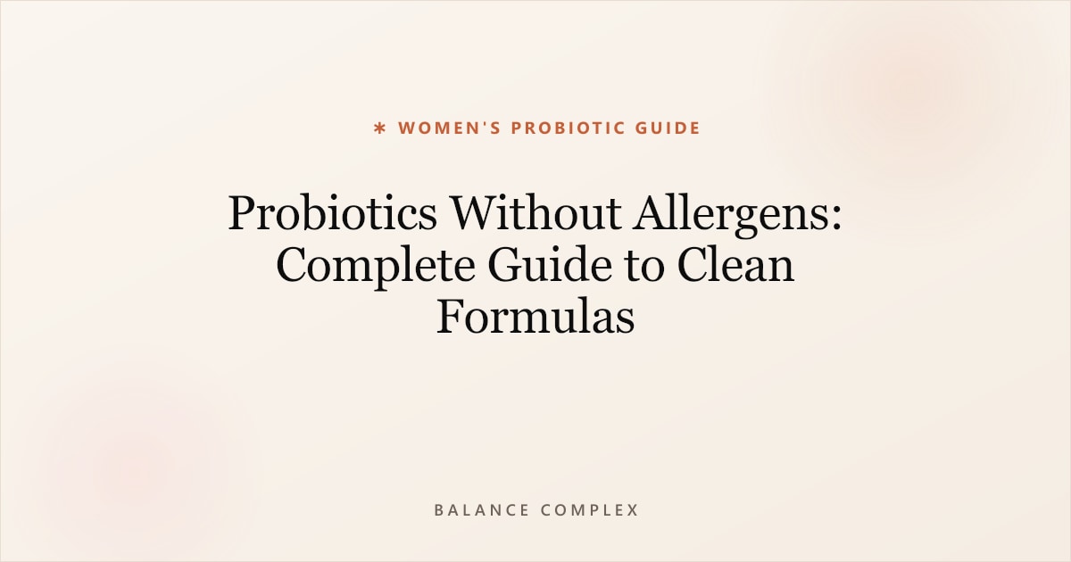 Probiotics Without Allergens: Complete Guide to Clean Formulas